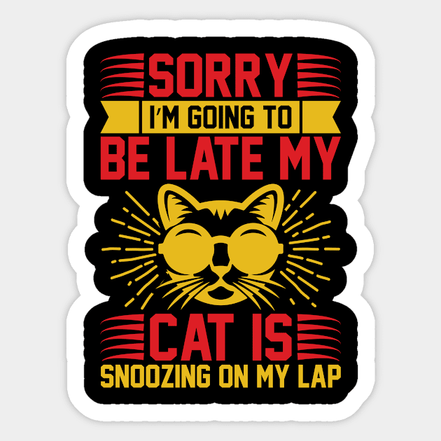 Sorry I m Going To Be Late My Cat Is Snoozing On My Lap T Shirt For Women Men Sticker by Xamgi